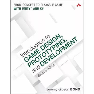 Introduction to Game Design, Prototyping, and Development : From Concept to Playable Game with Unity and C#