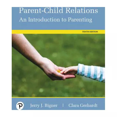Parent-Child Relations : An Introduction to Parenting