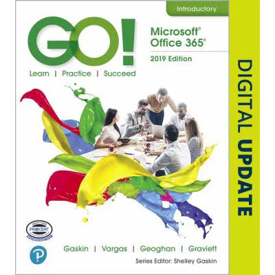 GO! with Microsoft Office 365, 2019 Edition Introductory