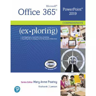 Exploring Microsoft Office PowerPoint 2019 Comprehensive
