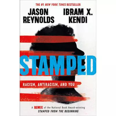 Stamped: Racism, Antiracism, &amp; You: A Remix of the National Book Award-winning Stamped from the Beginning