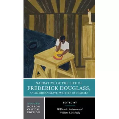 Narrative of the Life of Frederick Douglass: A Norton Critical Edition (Second Edition) (Norton Critical Editions)