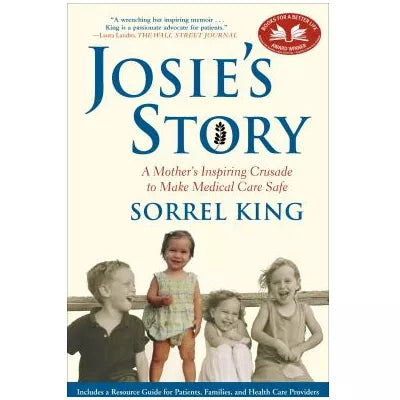 Josie's Story : A Mother's Inspiring Crusade to Make Medical Care Safe