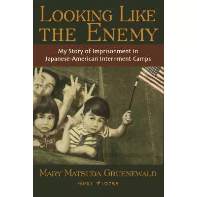 Looking Like the Enemy : My Story of Imprisonment in Japanese American Internment Camps