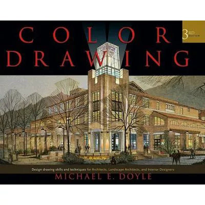 Color Drawing : Design Drawing Skills and Techniques for Architects, Landscape Architects, and Interior Designers