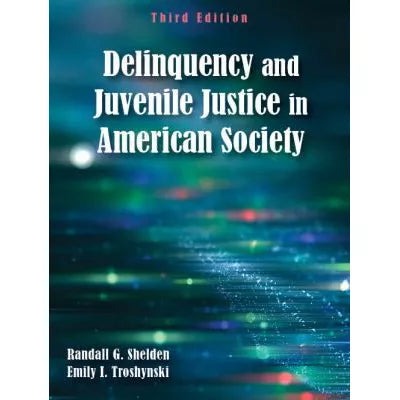Delinquency and Juvenile Justice in American Society, Third Edition