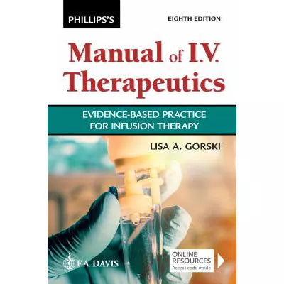 Phillips' Man of I.V. Therapeutics: Evidence-Based Practice for Infusion Therapy